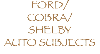 FORD/ COBRA/ SHELBY AUTO SUBJECTS