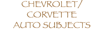 CHEVROLET/ CORVETTE AUTO SUBJECTS
