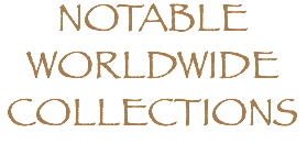 NOTABLE WORLDWIDE COLLECTIONS