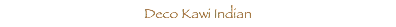  Deco Kawi Indian