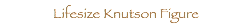  Lifesize Knutson Figure