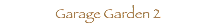  Garage Garden 2