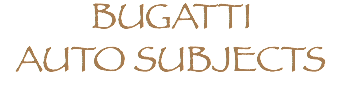 BUGATTI AUTO SUBJECTS